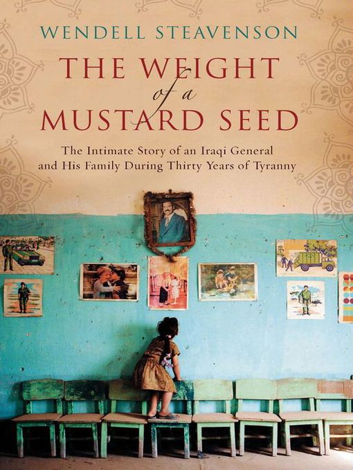 Title details for The Weight of a Mustard Seed by Wendell Steavenson - Available